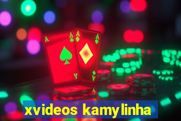 xvideos kamylinha